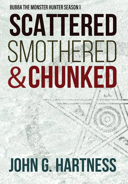 Scattered, Smothered, & Chunked: Bubba the Monster Hunter Season 1 - Hardcover