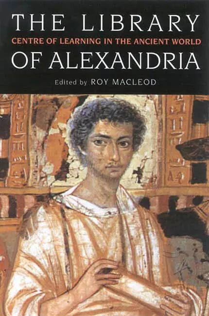 The Library of Alexandria: Centre of Learning in the Ancient World - Paperback