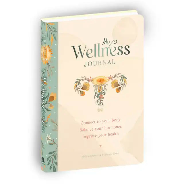 My Wellness Journal: Connect to Your Body, Balance Your Hormones, Improve Your Health - Paperback