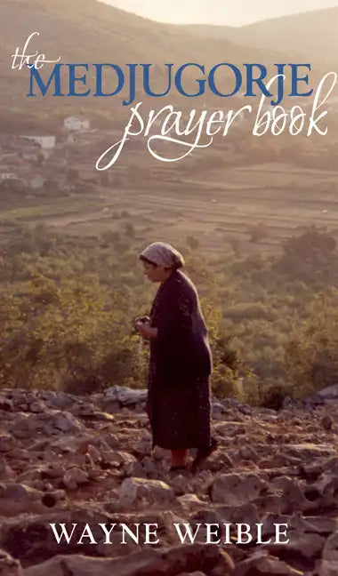 Medjugorje Prayer Book: Powerful Prayers from the Apparitions of the Blessed Virgin Mary in Medjugorje - Paperback