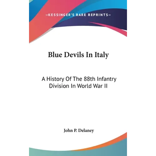 Blue Devils In Italy: A History Of The 88th Infantry Division In World War II - Hardcover