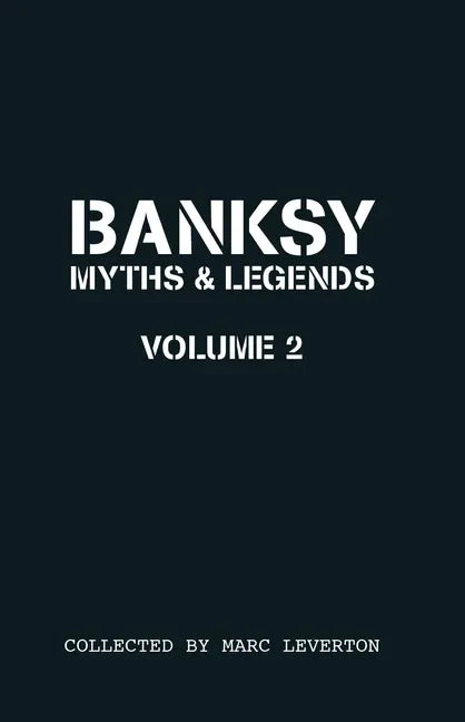 Banksy. Myths & Legends Volume 2: A Further Collection of the Unbelievable and the Incredible - Paperback
