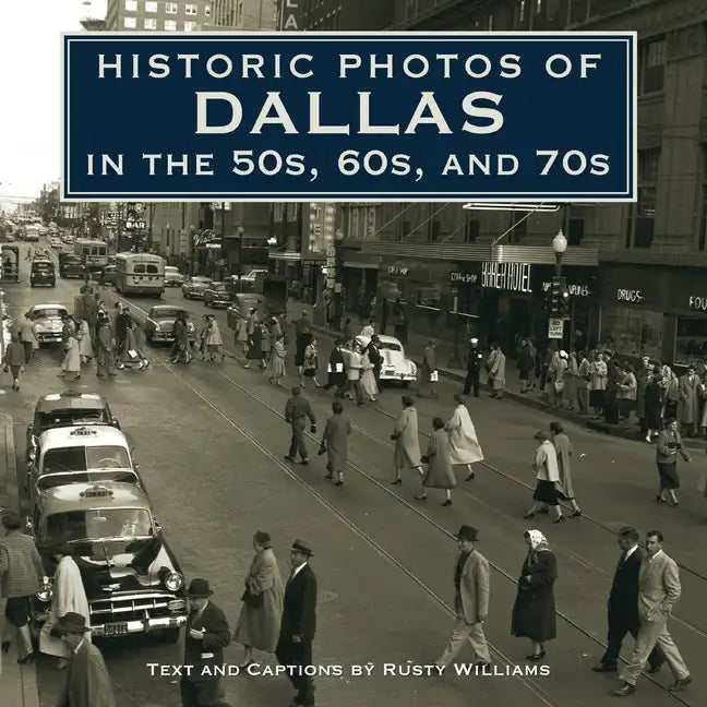 Historic Photos of Dallas in the 50s, 60s, and 70s - Hardcover