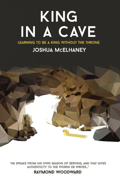 King in a Cave: Learning to be a King without the throne - Paperback