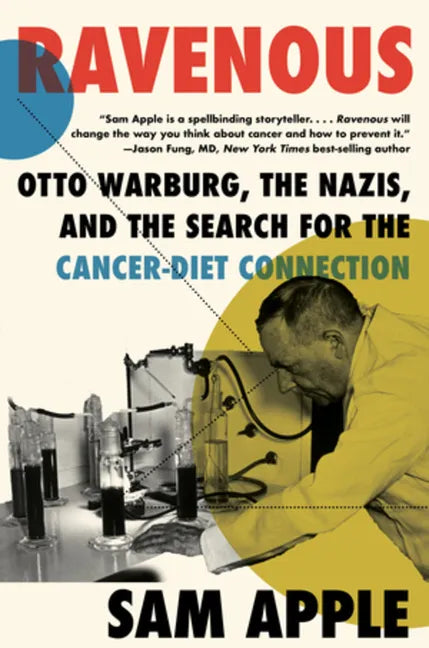 Ravenous: Otto Warburg, the Nazis, and the Search for the Cancer-Diet Connection - Paperback