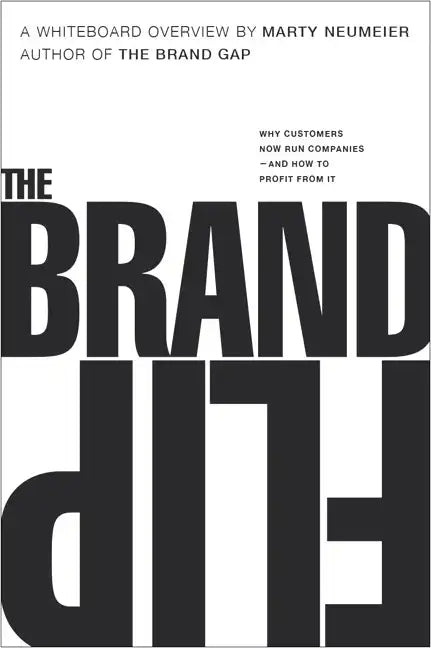 The Brand Flip: Why Customers Now Run Companies and How to Profit from It - Paperback