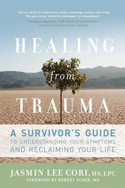 Healing from Trauma: A Survivor's Guide to Understanding Your Symptoms and Reclaiming Your Life - Paperback