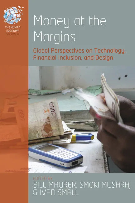 Money at the Margins: Global Perspectives on Technology, Financial Inclusion, and Design - Paperback