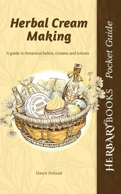 Herbal Cream Making: A guide to botanical balms, creams and lotions - Paperback