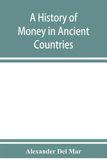 A history of money in ancient countries from the earliest times to the present - Paperback