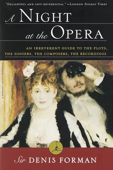A Night at the Opera: An Irreverent Guide to the Plots, the Singers, the Composers, the Recordings - Paperback