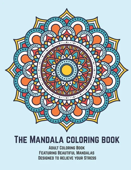 The Mandala coloring book: Adult Coloring Book Featuring Beautiful Mandalas Designed to relieve your Stress - Paperback