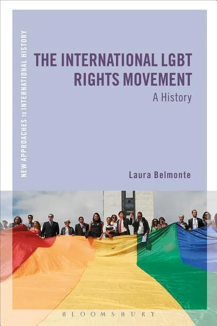 The International LGBT Rights Movement: A History - Hardcover