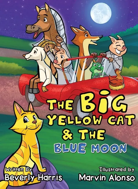 The Big Yellow Cat and the Blue Moon: A Funny Bedtime Rhyme book for toddlers! - Hardcover