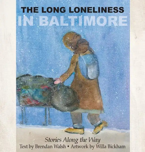 The Long Loneliness in Baltimore: Stories Along the Way - Hardcover