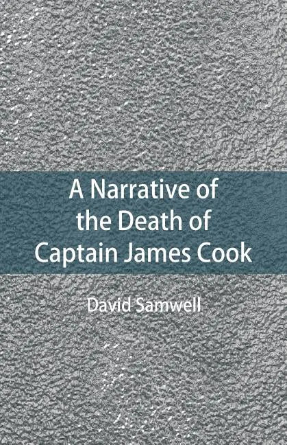 A Narrative of the Death of Captain James Cook - Paperback