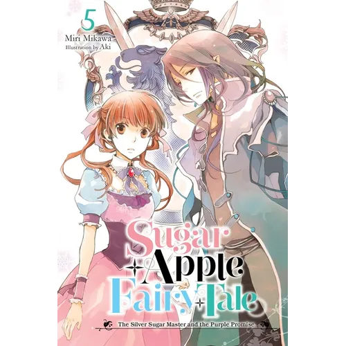Sugar Apple Fairy Tale, Vol. 5 (Light Novel): The Silver Sugar Master and the Purple Promise Volume 5 - Paperback