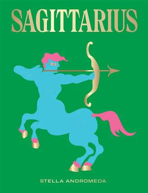 Sagittarius: Harness the Power of the Zodiac (Astrology, Star Sign) - Hardcover
