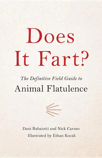 Does It Fart?: The Definitive Field Guide to Animal Flatulence - Hardcover