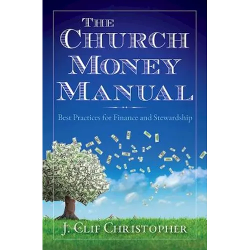 The Church Money Manual: Best Practices for Finance and Stewardship - Paperback