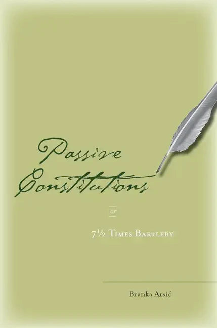 Passive Constitutions or 7 1/2 Times Bartleby - Hardcover