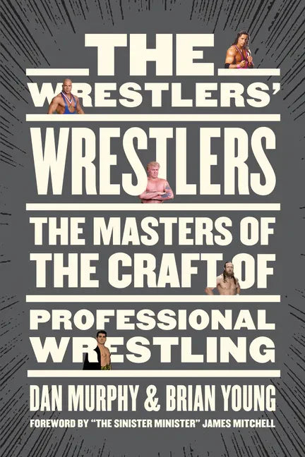 The Wrestlers' Wrestlers: The Masters of the Craft of Professional Wrestling - Paperback