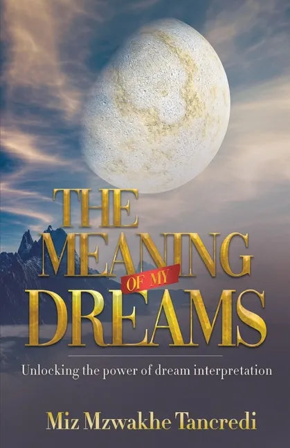 The Meaning Of My Dream: Unlocking The Power Of Dream Interpretation - Paperback