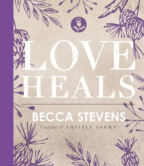 Love Heals: Finding Wholeness and Hope After Brokenness - Hardcover