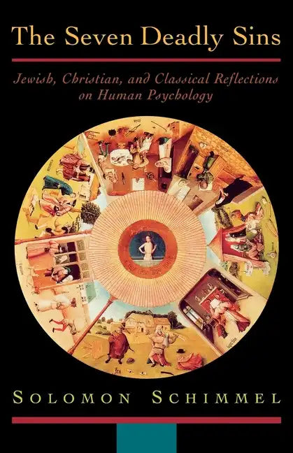 The Seven Deadly Sins: Jewish, Christian, and Classical Reflections on Human Psychology - Paperback