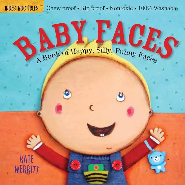 Indestructibles: Baby Faces: A Book of Happy, Silly, Funny Faces: Chew Proof - Rip Proof - Nontoxic - 100% Washable (Book for Babies, Newborn Books, S - Paperback