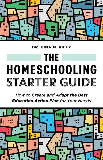 The Homeschooling Starter Guide: How to Create and Adapt the Best Education Action Plan for Your Needs - Paperback