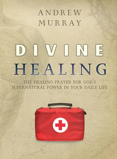 Divine Healing: The healing prayer for God's supernatural power in your daily life - Paperback