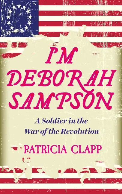 I'm Deborah Sampson: A Soldier in the War of the Revolution - Paperback