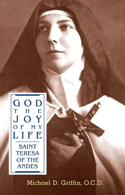 God the Joy of My Life: A Biography of Saint Teresa of Jesus of the Andes - Paperback