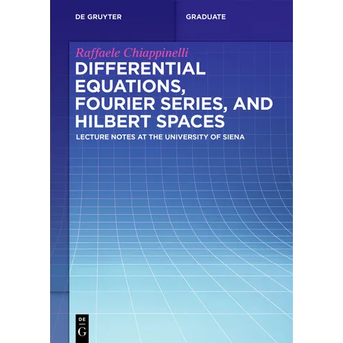 Differential Equations, Fourier Series, and Hilbert Spaces: Lecture Notes at the University of Siena - Paperback