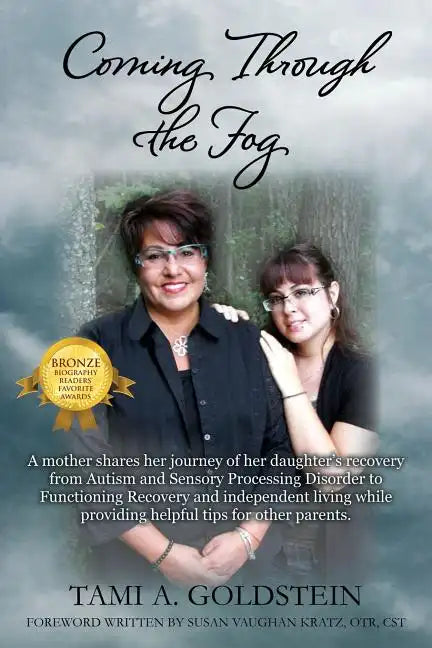 Coming Through the Fog: A Mother Shares Her Journey of Her Daughter's Recovery from Autism and Sensory Processing Disorder to Functioning Reco - Paperback