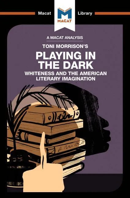An Analysis of Toni Morrison's Playing in the Dark: Whiteness and the Literary Imagination - Paperback