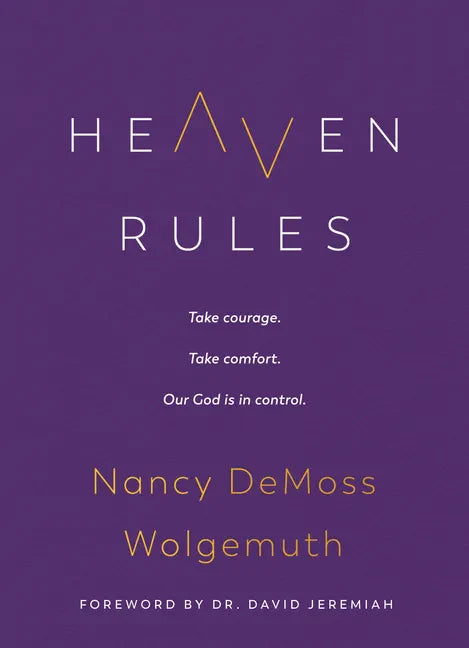 Heaven Rules: Take Courage. Take Comfort. Our God Is in Control. - Hardcover