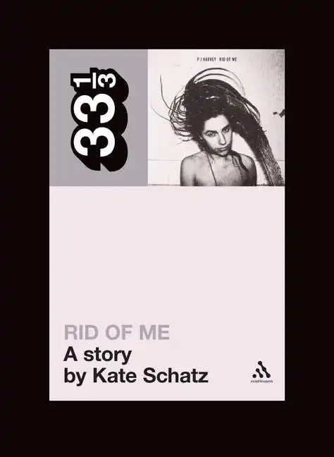 Pj Harvey's Rid of Me: A Story - Paperback