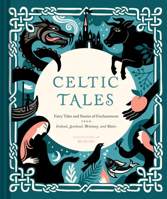 Celtic Tales: Fairy Tales and Stories of Enchantment from Ireland, Scotland, Brittany, and Wales - Hardcover