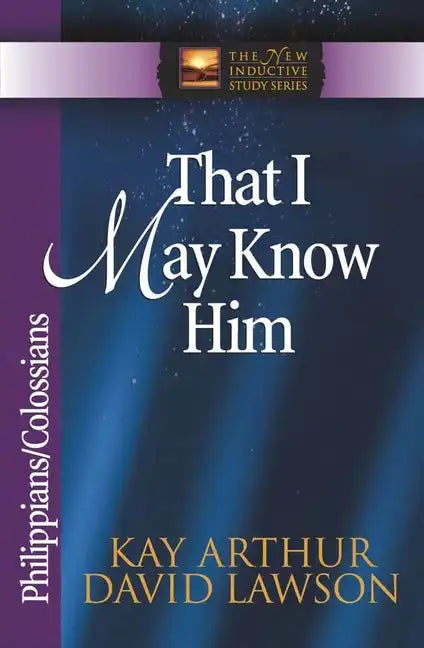 That I May Know Him: Philippians/Colossians - Paperback