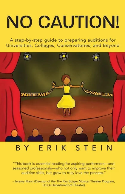 No Caution!: A Step-by-Step Guide to Preparing Auditions for Universities, Colleges, Conservatories, and Beyond - Paperback