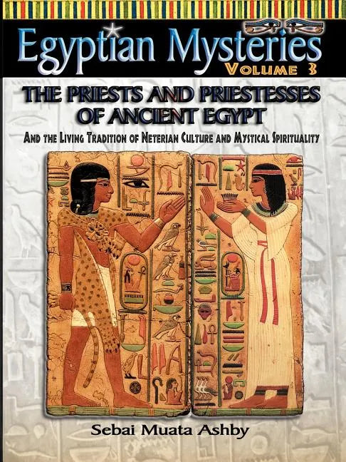 EGYPTIAN MYSTERIES VOL. 3 The Priests and Priestesses of Ancient Egypt - Paperback