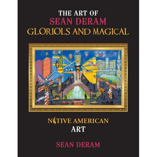 The Art of Sean Deram Gloriols and Magical: Native American Art - Paperback