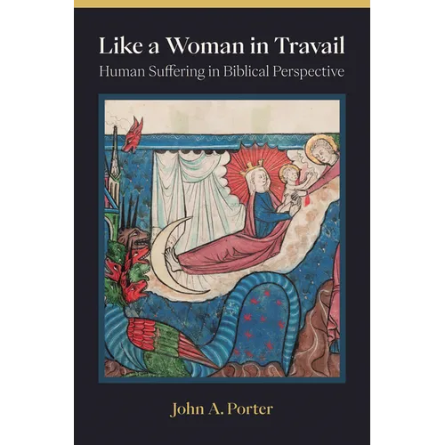 Like a Woman in Travail: Human Suffering in Biblical Perspective - Paperback