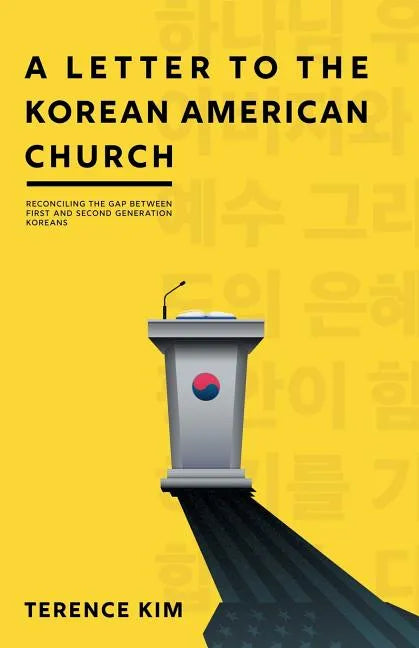 A Letter to the Korean American Church: Reconciling the Gap Between First and Second Generation Koreans - Paperback