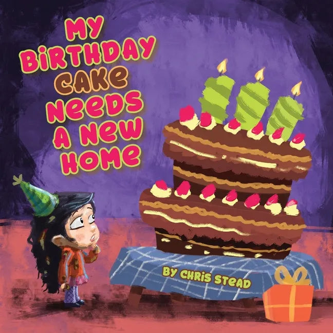 My Birthday Cake Needs A New Home: An engaging entertaining picture book for children in preschool - Paperback