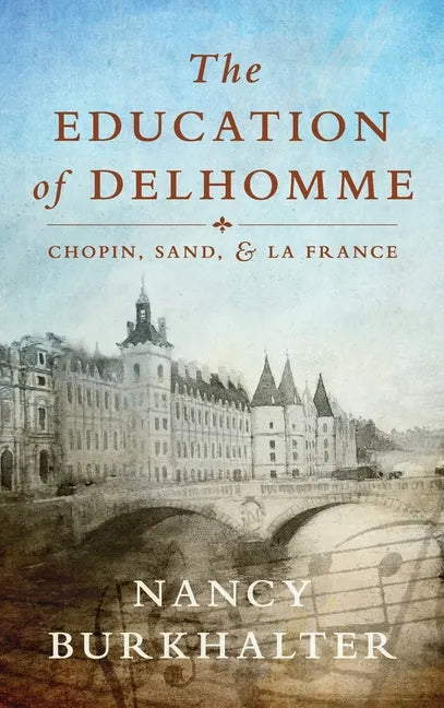 The Education of Delhomme: Chopin, Sand, and La France - Hardcover