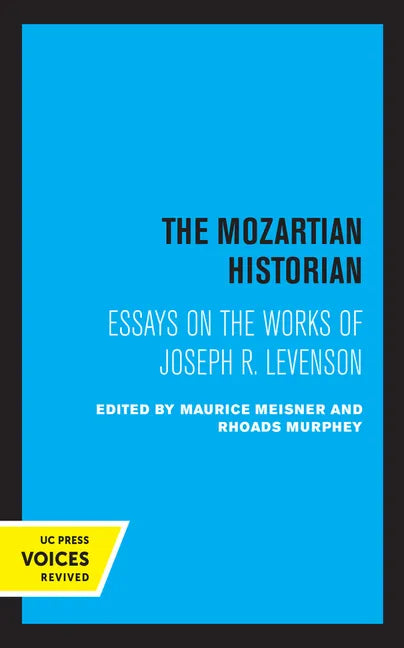The Mozartian Historian: Essays on the Works of Joseph R. Levenson - Hardcover