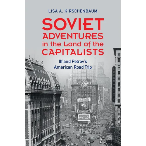 Soviet Adventures in the Land of the Capitalists: Ilf and Petrov's American Road Trip - Hardcover